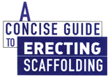 A Concise Guide to Erecting Scaffolding A Concise Guide to Erecting Scaffolding